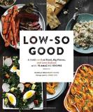 Jessica Goldman Foung Low So Good A Guide To Real Food Big Flavor And Less Sodium 