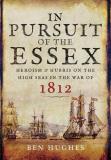 Ben Hughes In Pursuit Of The Essex Heroism And Hubris On The High Seas In The War Of 