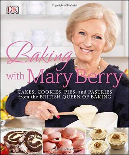Mary Berry/Baking with Mary Berry@ Cakes, Cookies, Pies, and Pastries from the Briti