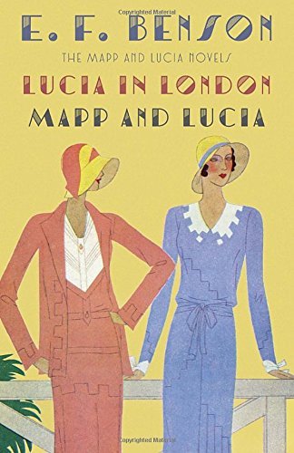 E. F. Benson/Lucia in London & Mapp and Lucia@ The Mapp & Lucia Novels