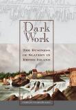 Christy Clark Pujara Dark Work The Business Of Slavery In Rhode Island 