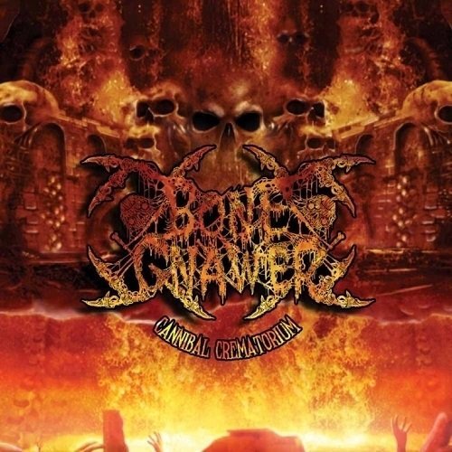 Bone Gnawer/Cannibal Crematorium