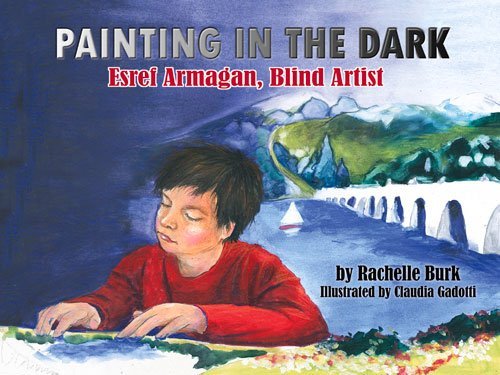 Rachelle Burk Painting In The Dark Esref Armagan Blind Artist 