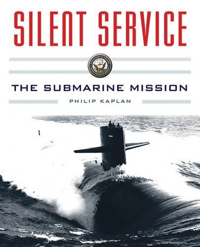 Philip Kaplan/Silent Service@Submarine Warfare from World War II to the Presen