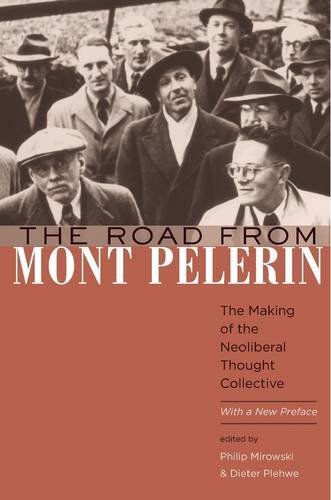 Philip Mirowski The Road From Mont P?lerin The Making Of The Neoliberal Thought Collective 