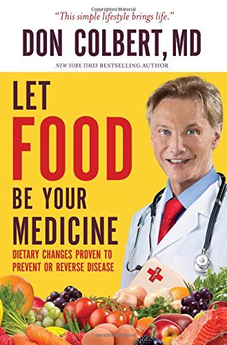 Don Colbert/Let Food Be Your Medicine@Dietary Changes Proven to Prevent and Reverse Dis