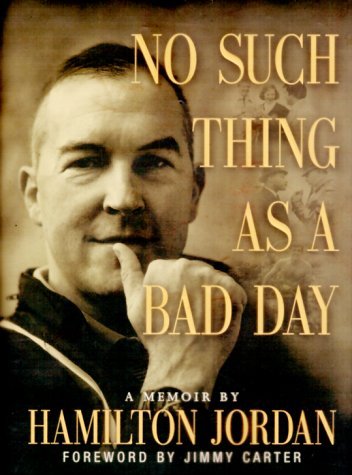 Hamilton Jordan/No Such Thing As A Bad Day@A Memoir