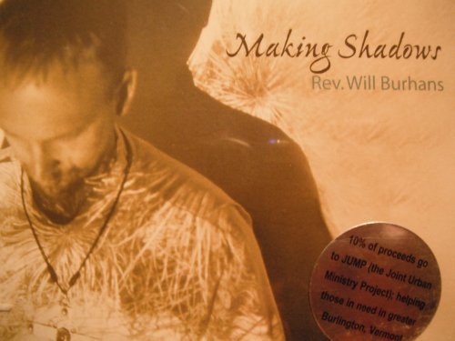 Rev. Will Burhans/Making Shadows