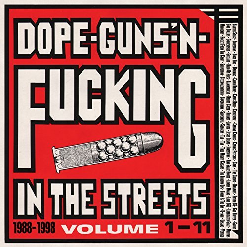 Dope, Guns & Fucking In The Streets: 1988-1998/Vol. 1-11