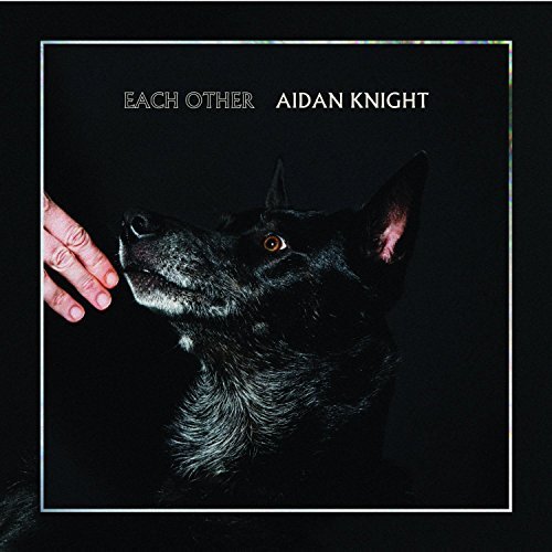 Aidan Knight/Each Other@Import-Gbr