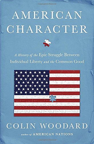 Colin Woodard/American Character@ A History of the Epic Struggle Between Individual