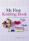 Hildegarde Deuzo My First Knitting Book Easy To Follow Instructions And More Than 15 Proj First Edition 