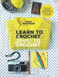 Anna Wilkinson Learn To Crochet Love To Crochet Over 20 Hand Crocheted Accessories And Garments T 