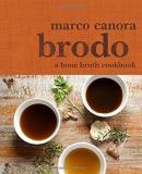 Marco Canora Brodo A Bone Broth Cookbook 