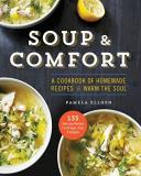 Pamela Ellgen Soup & Comfort A Cookbook Of Homemade Recipes To Warm The Soul 
