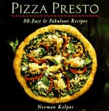 Norman Kolpas Pizza Presto 80 Fast & Fabulous Recipes 
