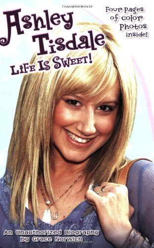 Grace Norwich/Ashley Tisdale@Life Is Sweet! An Unauthorized Biography