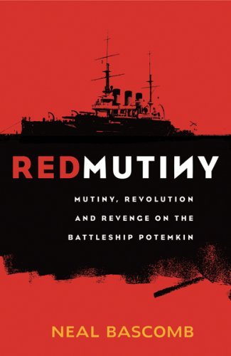 Neal Bascomb/Red Mutiny@The True Story Of The Battleship Potemkin Mutiny