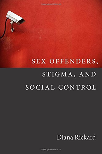 Diana Rickard Sex Offenders Stigma And Social Control 