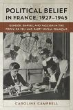 Caroline Campbell Political Belief In France 1927 1945 Gender Empire And Fascism In The Croix De Feu A 