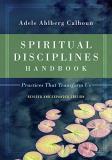 Adele Ahlberg Calhoun Spiritual Disciplines Handbook Practices That Transform Us Revised 