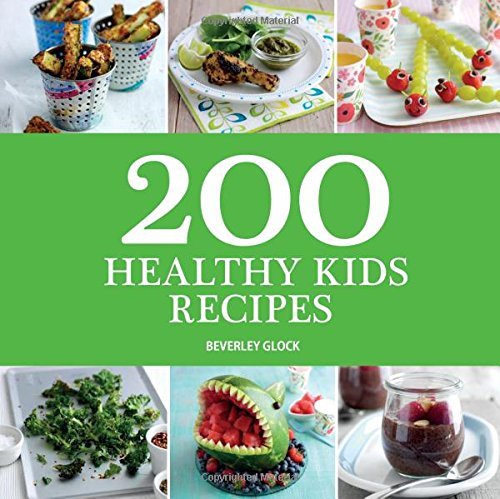 Beverley Glock 200 Healthy Kids Recipes 
