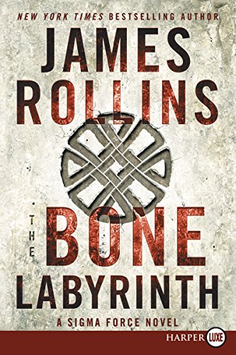 James Rollins/The Bone Labyrinth@ A SIGMA Force Novel@LARGE PRINT