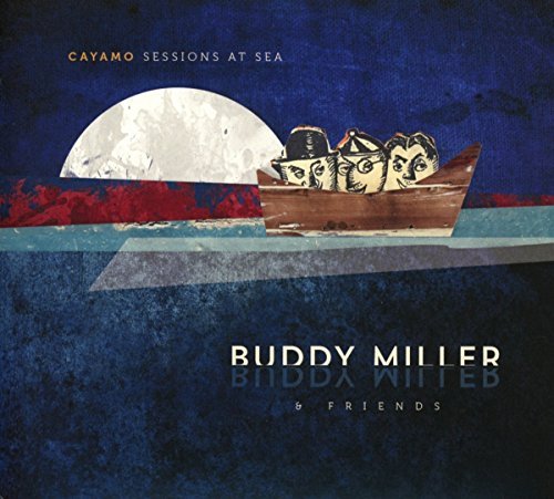 Buddy Miller & Friends/Cayamo Sessions At Sea@Import-Gbr