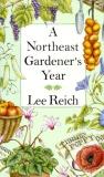 Lee A. Reich A Northeast Gardener's Year 