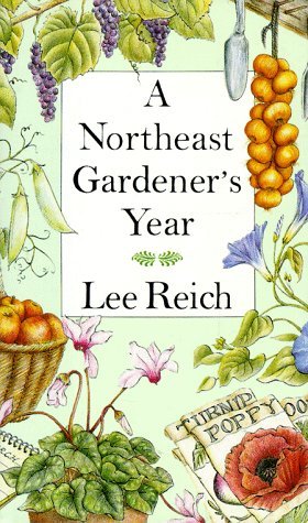 Lee A. Reich A Northeast Gardener's Year 