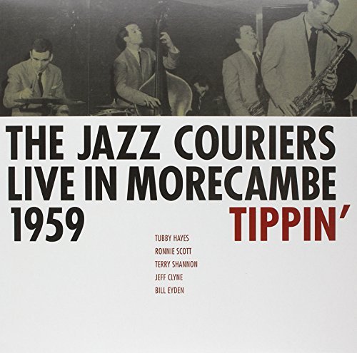 Jazz Couriers/Tippin' Live In Morecambe 1959