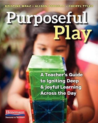 Alison Porcelli Purposeful Play A Teacher's Guide To Igniting Deep And Joyful Lea 