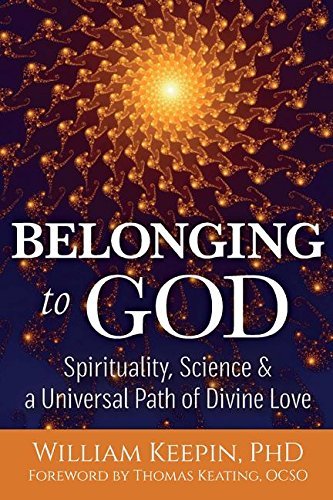 William Keepin Belonging To God Science Spirituality & A Universal Path Of Divin 