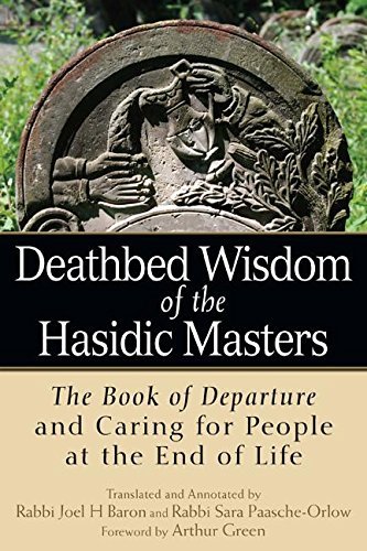 Rabbi Joel H. Baron Deathbed Wisdom Of The Hasidic Masters The Book Of Departure And Caring For People At Th 