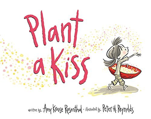 Amy Krouse Rosenthal/Plant a Kiss