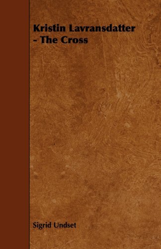 Sigrid Undset Kristin Lavransdatter The Cross Volume Iii With An Excerpt From 'six Scandinavi 