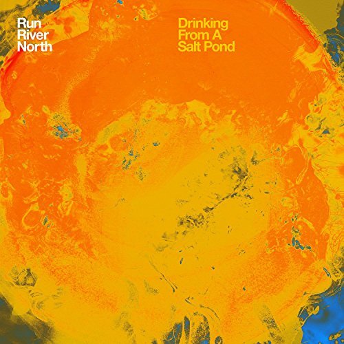 Run River North/Drinking From A Salt Pond