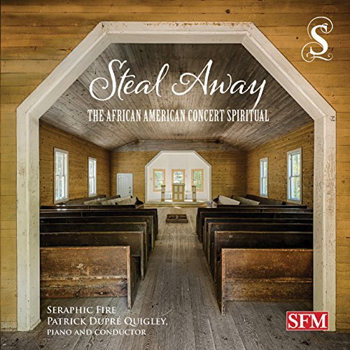 Seraphic Fire / Quigley/Steal Away