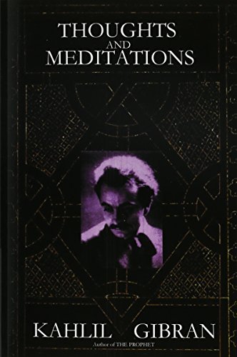 Kahlil Gibran/Thoughts and Meditations