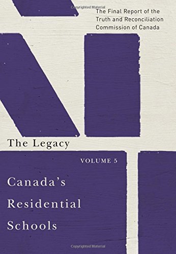 Truth And Reconciliation Commission Of C Canada's Residential Schools The Legacy 85 The Final Report Of The Truth And 