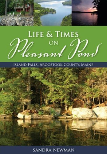 Sandra Newman Life & Times Of Pleasant Pond Island Falls Aroostook County Maine 