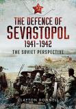 Clayton Donnell The Defence Of Sevastopol 1941 1942 The Soviet Perspective 