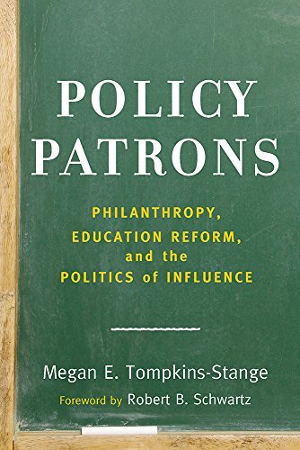 Megan E. Tompkins Stange Policy Patrons Philanthropy Education Reform And The Politics 