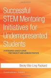 Becky Wai Ling Packard Successful Stem Mentoring Initiatives For Underrep A Research Based Guide For Faculty And Administra 