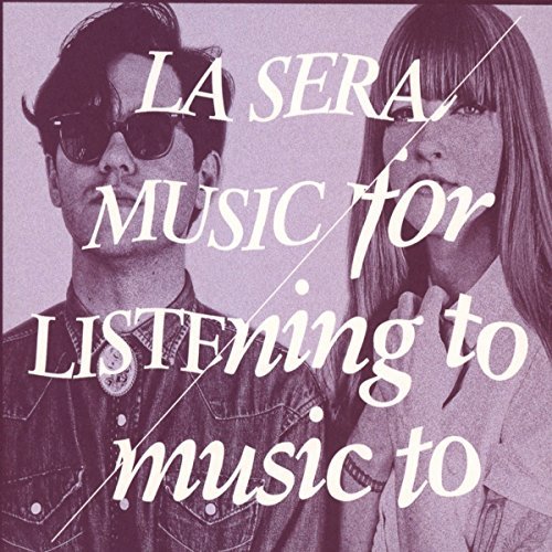 La Sera/Music For Listening To Music To