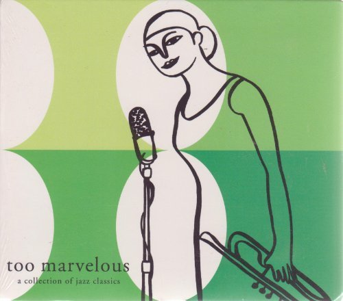 Too Marvelous/A Collection Of Jazz Classics