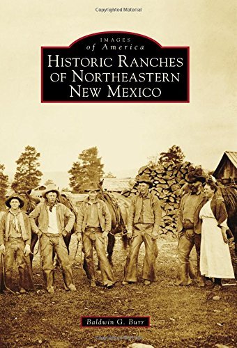 Baldwin G. Burr Historic Ranches Of Northeastern New Mexico 
