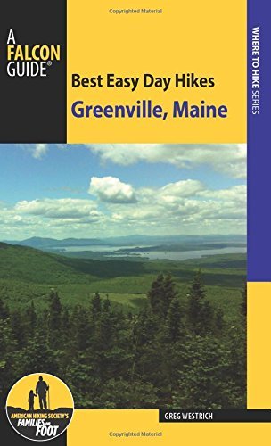Greg Westrich Best Easy Day Hikes Greenville Maine 