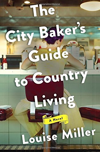 Louise Miller The City Baker's Guide To Country Living 
