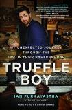 Ian Purkayastha Truffle Boy My Unexpected Journey Through The Exotic Food Und 